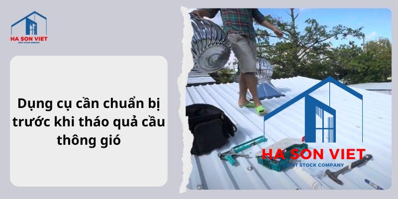 Dụng cụ cần chuẩn bị trước khi tháo quả cầu thông gió