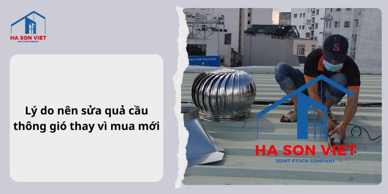 Lý do nên sửa quả cầu thông gió thay vì mua mới