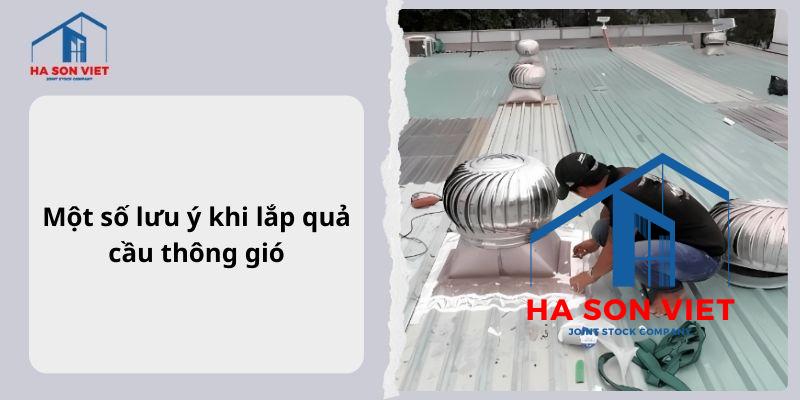 Một số lưu ý khi lắp đặt quả cầu thông gió