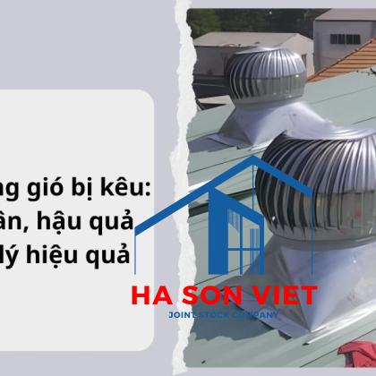 Quả cầu thông gió bị kêu: Nguyên nhân, hậu quả và cách xử lý